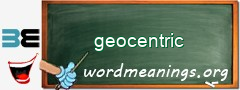 WordMeaning blackboard for geocentric